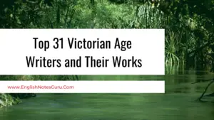Top 31 Victorian Age Writers and Their Works