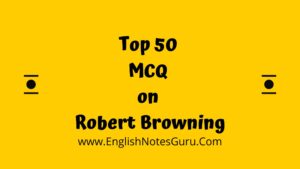 Top 50 MCQ on Robert Browning