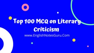 Top 100 MCQ on Literary Criticism 