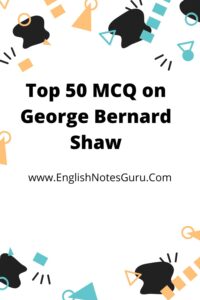 Top 50 MCQ on George Bernard Shaw